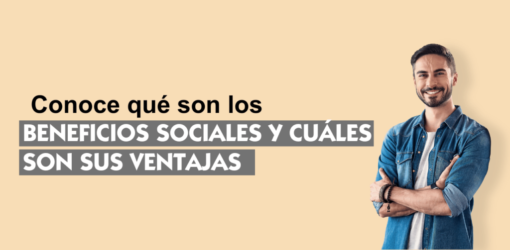 Beneficios Sociales Para Empleados ¿qué Son Y Ventajas Tienen 9978